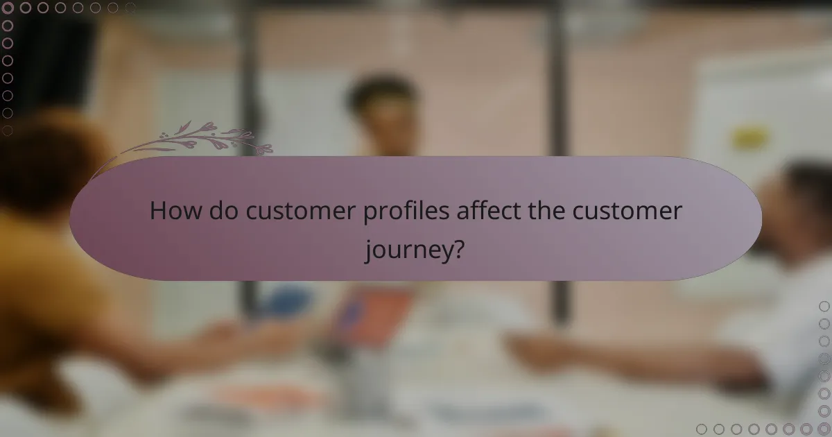 How do customer profiles affect the customer journey?