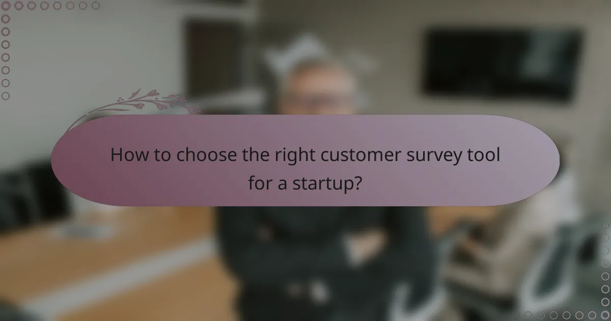 How to choose the right customer survey tool for a startup?