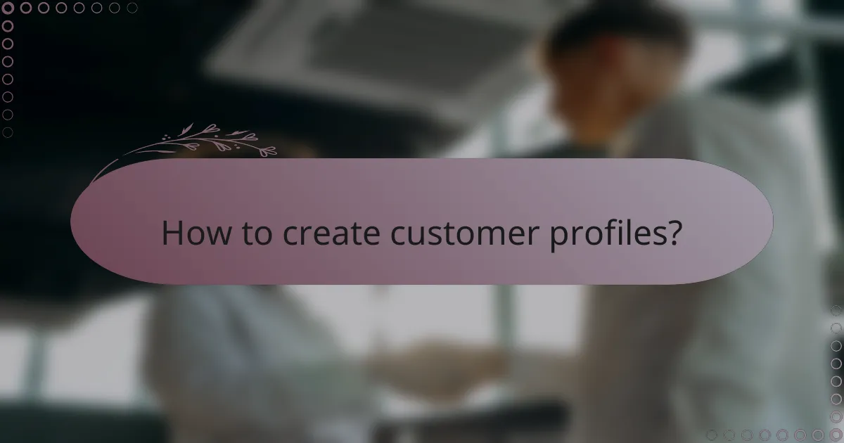 How to create customer profiles?
