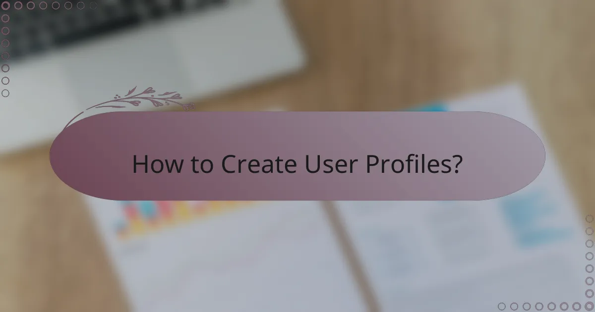 How to Create User Profiles?