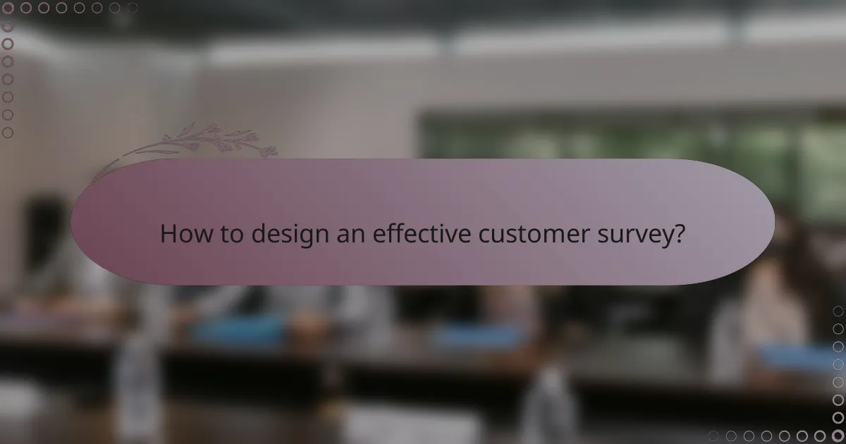 How to design an effective customer survey?