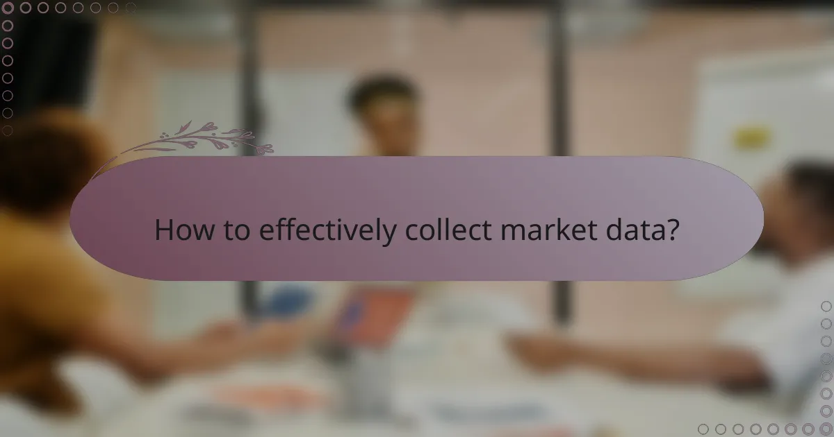 How to effectively collect market data?
