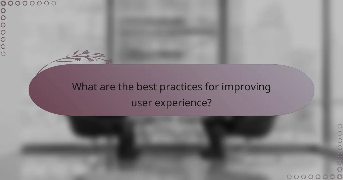 What are the best practices for improving user experience?