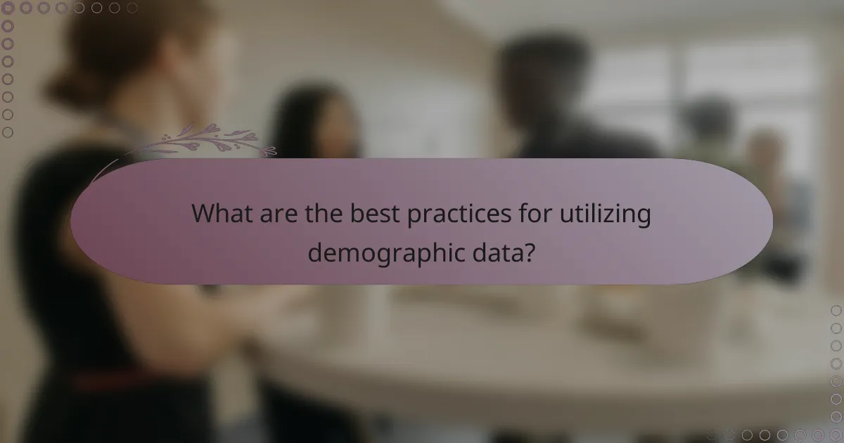 What are the best practices for utilizing demographic data?