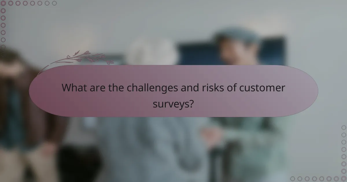 What are the challenges and risks of customer surveys?