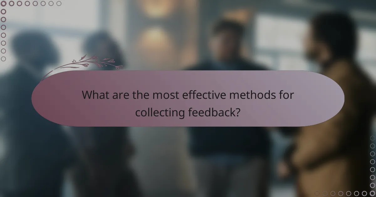 What are the most effective methods for collecting feedback?